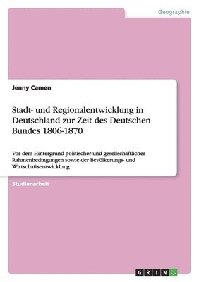 bokomslag Stadt- und Regionalentwicklung in Deutschland zur Zeit des Deutschen Bundes 1806-1870