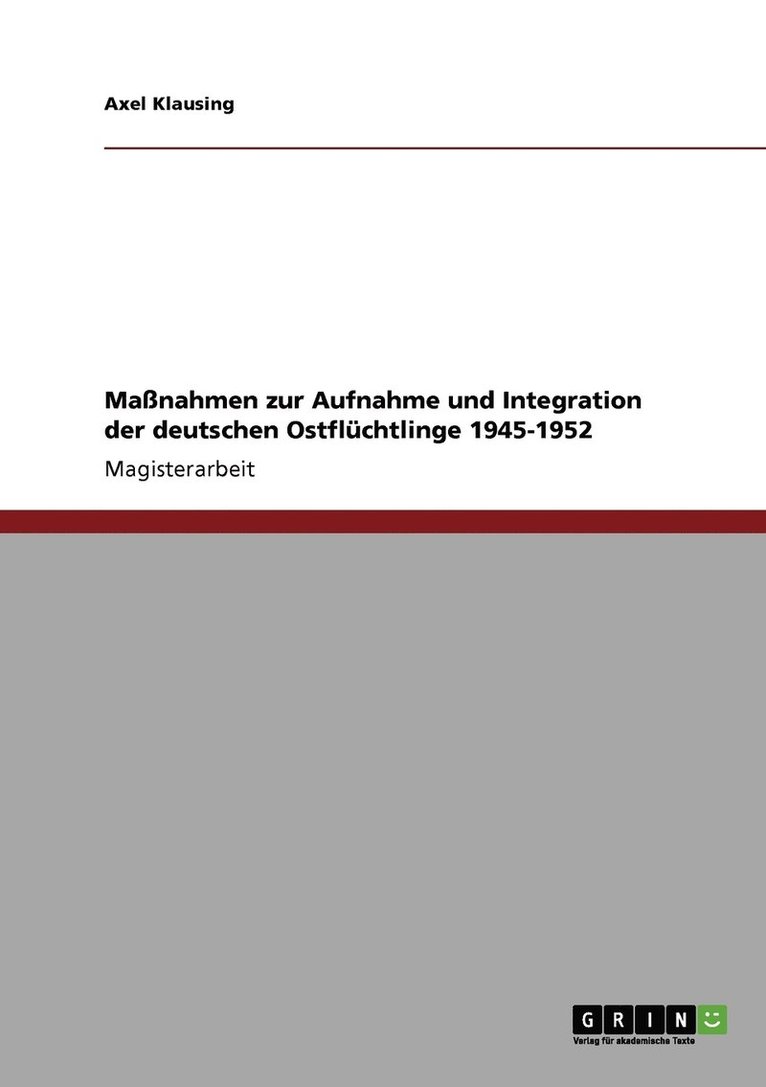 Massnahmen zur Aufnahme und Integration der deutschen Ostfluchtlinge 1945-1952 1