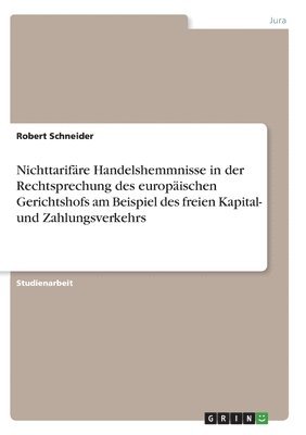 bokomslag Nichttarifare Handelshemmnisse in Der Rechtsprechung Des Europaischen Gerichtshofs Am Beispiel Des Freien Kapital- Und Zahlungsverkehrs