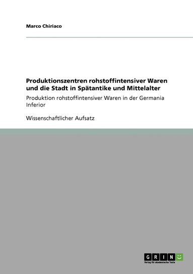 bokomslag Produktionszentren rohstoffintensiver Waren und die Stadt in Sptantike und Mittelalter