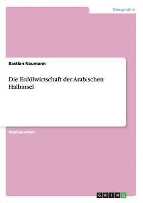 Bastian Naumann - Erdölwirtschaft der Arabischen Halbinsel, Häftad