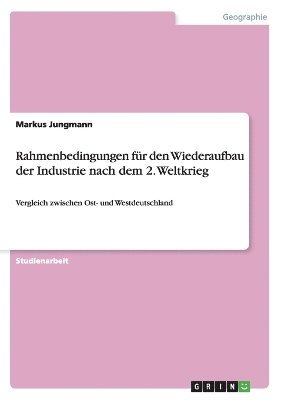 bokomslag Rahmenbedingungen fr den Wiederaufbau der Industrie nach dem 2. Weltkrieg