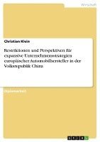 bokomslag Restriktionen Und Perspektiven Fur Expansive Unternehmensstrategien Europaischer Automobilhersteller in Der Volksrepublik China