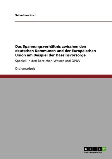 bokomslag Das Spannungsverhltnis zwischen den deutschen Kommunen und der Europischen Union am Beispiel der Daseinsvorsorge