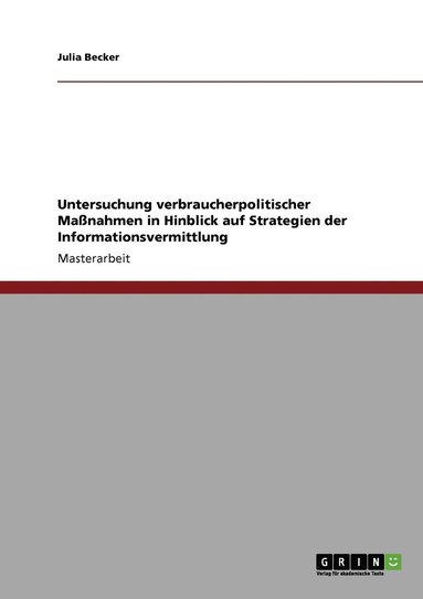 Julia Becker - Untersuchung verbraucherpolitischer Maßnahmen in Hinblick auf Strategien der Informationsvermittlung, Häftad