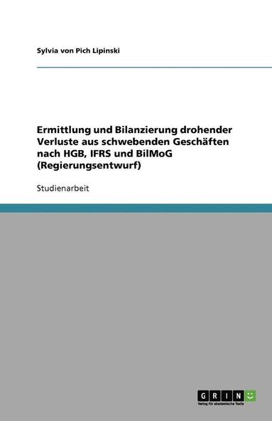 bokomslag Ermittlung und Bilanzierung drohender Verluste aus schwebenden Geschäften nach HGB, IFRS und BilMoG (Regierungsentwurf)