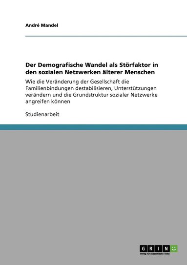 bokomslag Der Demografische Wandel als Strfaktor in den sozialen Netzwerken lterer Menschen