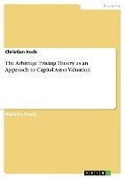 Christian Koch - Arbitrage Pricing Theory as an Approach to Capital Asset Valuation, Häftad