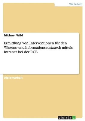 Michael Wild - Ermittlung von Interventionen für den Wissens- und Informationsaustausch mittels Intranet bei der RCB, Häftad