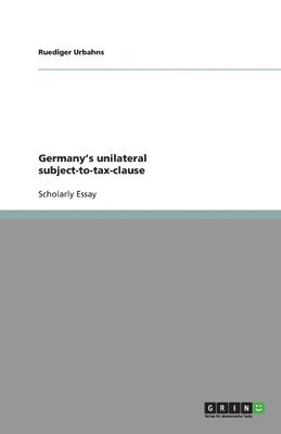 Ruediger Urbahns - Germany's unilateral subject-to-tax-clause, Häftad