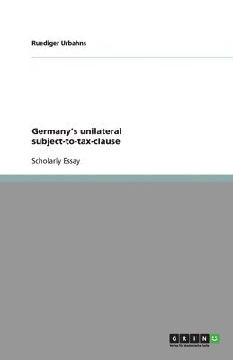 Germany's unilateral subject-to-tax-clause 1