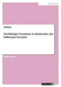 bokomslag Nachhaltiger Tourismus in Sudamerika, Das Fallbeispiel Ecuador