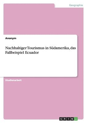 bokomslag Nachhaltiger Tourismus in Sudamerika, Das Fallbeispiel Ecuador