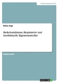 bokomslag Biokolonialismus, Biopiraterie und intellektuelle Eigentumsrechte