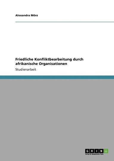 bokomslag Friedliche Konfliktbearbeitung durch afrikanische Organisationen