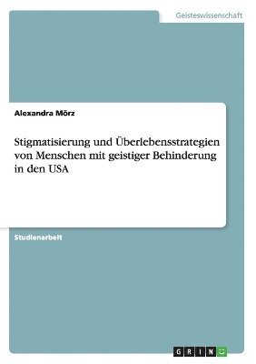 Stigmatisierung und berlebensstrategien von Menschen mit geistiger Behinderung in den USA 1