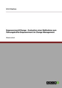 bokomslag Empowerment2Change - Evaluation einer Manahme zum Fhrungskrfte-Empowerment im Change Management