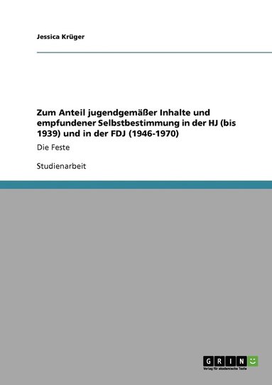bokomslag Zum Anteil jugendgemäßer Inhalte und empfundener Selbstbestimmung in der HJ (bis 1939) und in der FDJ (1946-1970)