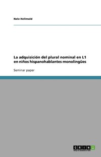 bokomslag La Adquisici N del Plural Nominal En L1 En Ni OS Hispanohablantes Monoling Es