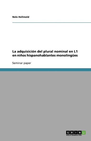 bokomslag La Adquisici N del Plural Nominal En L1 En Ni OS Hispanohablantes Monoling Es