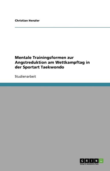 bokomslag Mentale Trainingsformen zur Angstreduktion am Wettkampftag in der Sportart Taekwondo