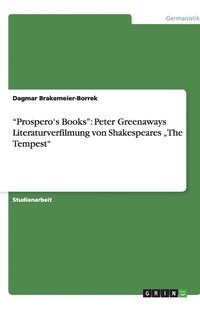 bokomslag "Prospero's Books": Peter Greenaways Literaturverfilmung von Shakespeares "The Tempest"