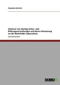 bokomslag Hartmut von Hentigs Schul- und Bildungsvorstellungen und deren Umsetzung an der Bielefelder Laborschule