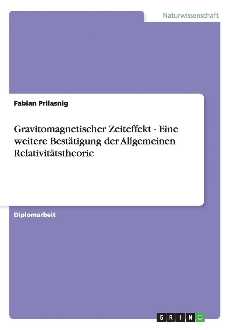 Gravitomagnetischer Zeiteffekt - Eine weitere Besttigung der Allgemeinen Relativittstheorie 1