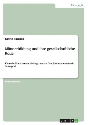 Katrin Rönicke - Männerbildung und ihre gesellschaftliche Rolle, Häftad