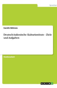 bokomslag Deutsch-italienische Kulturinstitute - Ziele und Aufgaben