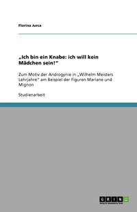 bokomslag "Ich bin ein Knabe: ich will kein Mädchen sein!"