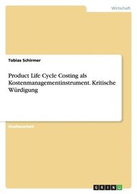 bokomslag Product Life Cycle Costing als Kostenmanagementinstrument. Kritische Würdigung