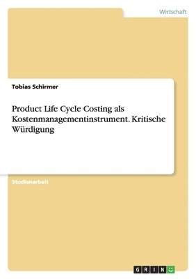 bokomslag Product Life Cycle Costing als Kostenmanagementinstrument. Kritische Würdigung
