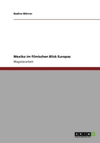 bokomslag Mexiko im filmischen Blick Europas