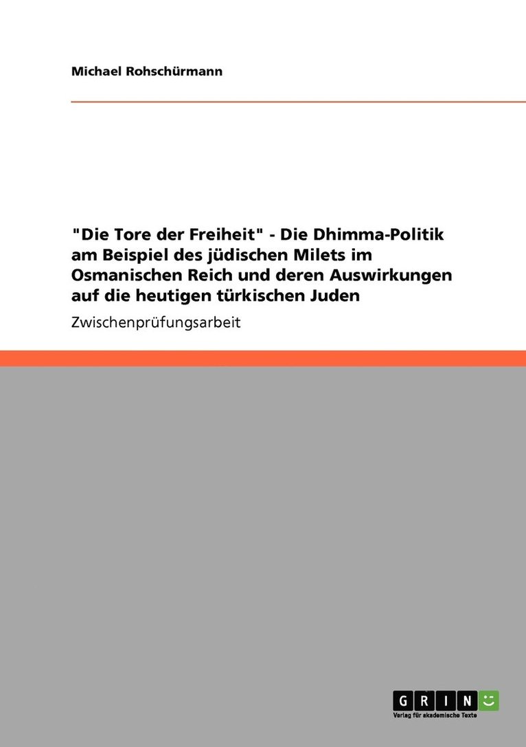 &quot;Die Tore der Freiheit&quot; - Die Dhimma-Politik am Beispiel des jdischen Milets im Osmanischen Reich und deren Auswirkungen auf die heutigen trkischen Juden 1