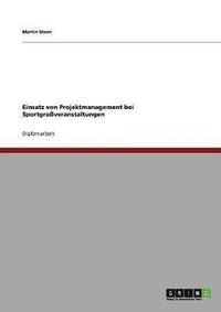 bokomslag Einsatz von Projektmanagement bei Sportgroßveranstaltungen