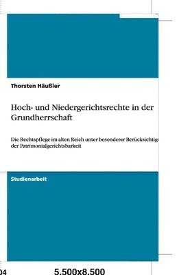 Hoch- und Niedergerichtsrechte in der Grundherrschaft 1