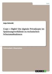 bokomslag Copy = Right? Die Digitale Privatkopie Im Spannungsverhaltnis Zu Technischen Schutzmanahmen