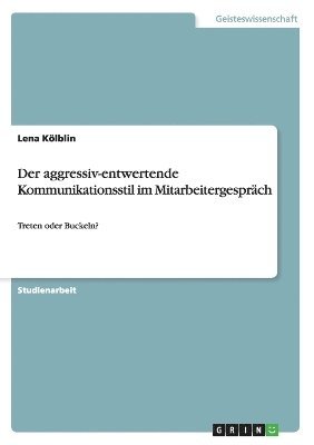 bokomslag Der aggressiv-entwertende Kommunikationsstil im Mitarbeitergesprch