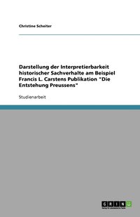 bokomslag Darstellung Der Interpretierbarkeit Historischer Sachverhalte Am Beispiel Francis L. Carstens Publikation Die Entstehung Preussens