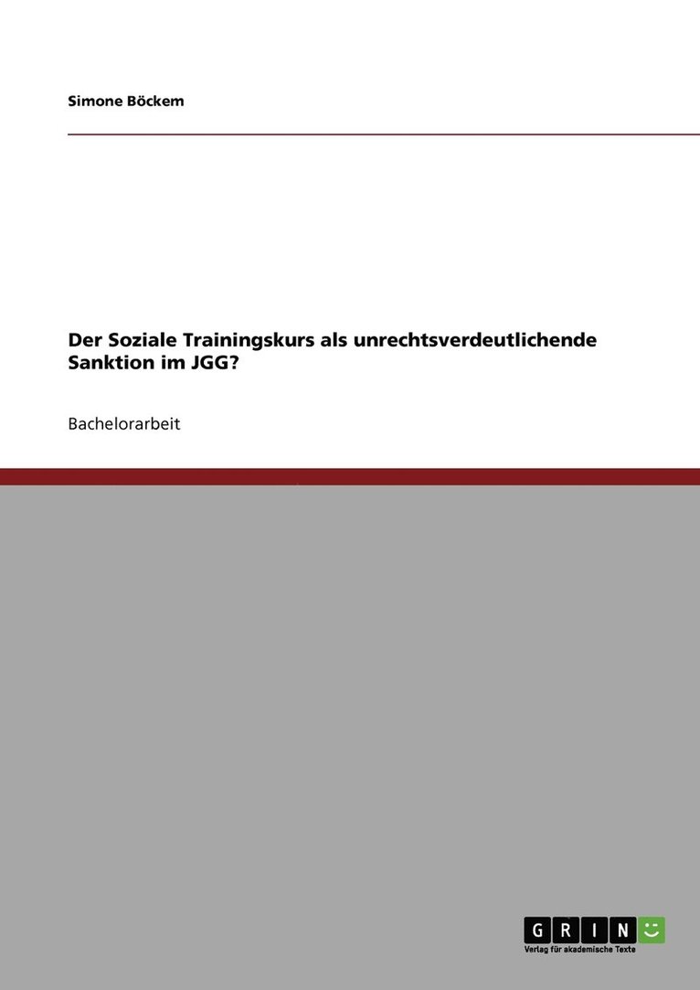 Der Soziale Trainingskurs als unrechtsverdeutlichende Sanktion im JGG? 1