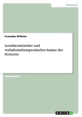 bokomslag Lerntheoretischer und verhaltenstherapeutischer Ansatz des Stotterns