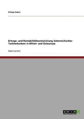 bokomslag Ertrags- und Rentabilittsentwicklung sterreichischer Tochterbanken in Mittel- und Osteuropa