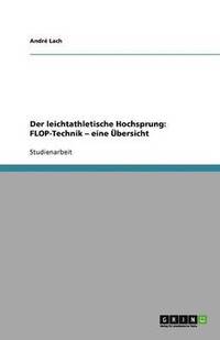 bokomslag Der leichtathletische Hochsprung: FLOP-Technik - eine Übersicht