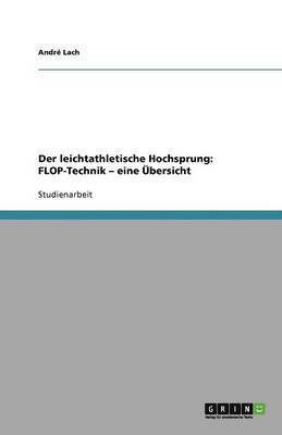 bokomslag Der leichtathletische Hochsprung: FLOP-Technik - eine Übersicht