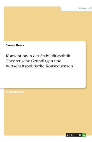 bokomslag Konzeptionen der Stabilitätspolitik: Theoretische Grundlagen und wirtschaftspolitische Konsequenzen
