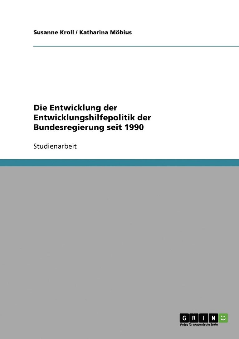 Die Entwicklung der Entwicklungshilfepolitik der Bundesregierung seit 1990 1