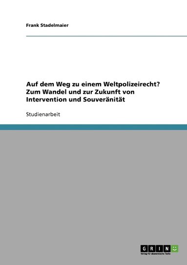 bokomslag Auf dem Weg zu einem Weltpolizeirecht? Zum Wandel und zur Zukunft von Intervention und Souvernitt