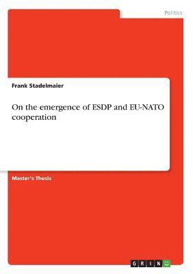 On the emergence of ESDP and EU-NATO cooperation 1