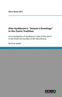 bokomslag Alan Ayckbourn's "Season's Greetings" in the Comic Tradition